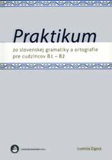 Kniha: Praktikum zo slovenskej gramatiky a ortografie pre cudzincov B1 - B2 - Ľudmila Žigová