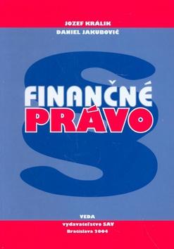 Kniha: Finančné právo - Jozef Králik; Daniel Jakubovič