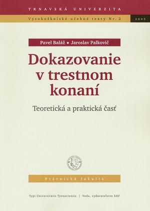 Kniha: Dokazovenie v trestnom konaní /teoretická a praktická časť - Pavel Baláž