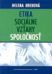 Kniha: Etika - sociálne vzťahy - spoločnosť - Helena Hrehová
