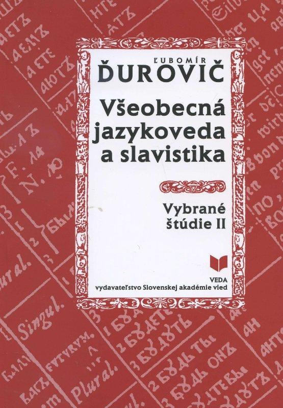 Kniha: Všeobecná jazykoveda a slavistika - Ľubomír Ďurovič