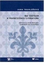 Kniha: Na cestách k francúzskej literatúre - Jana Truhlíková