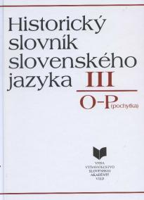 Historický slovník slovenského jazyka III (O - P)