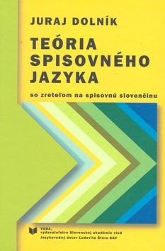 Kniha: Teória spisovného jazyka so zreteľom na spisovnú slovenčinu - Juraj Dolník