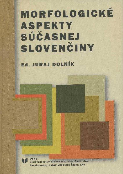 Kniha: Morfologické aspekty súčasnej slovenčiny - Juraj Dolník