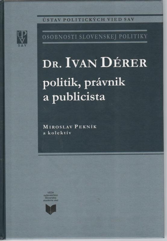 Kniha: Dr. Ivan Dérer: Politik, právnik a publicista - Miroslav Pekník