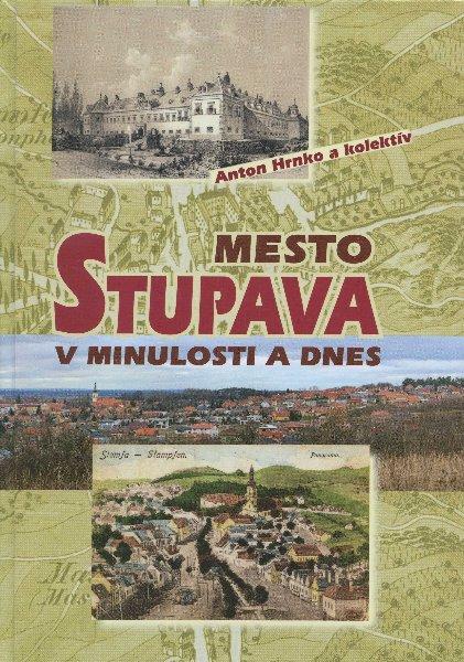 Kniha: Mesto Stupava v minulosti a dnes - Anton Hrnko