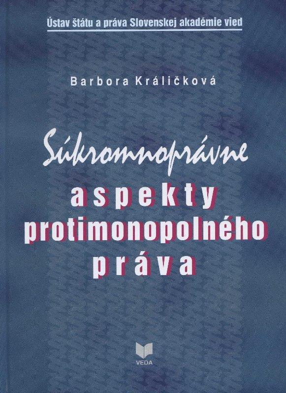 Kniha: Súkromnoprávne aspekty protimonopolného práva - Barbora Králičková