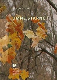 Kniha: Umne starnúť - Damián Kováč