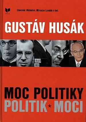 Kniha: Gustáv Husák - Moc politiky - Politik moci - Slavomír Michálek
