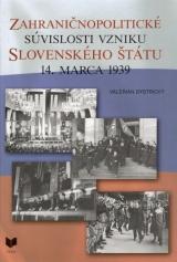 Kniha: Zahraničnopolitické súvislosti vzniku Slovenského štátu 14. marca 1939 - Valerián Bystrický