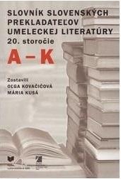 Kniha: Slovník slovenských prekladateľov umeleckej literatúry - 20. storočie (A-K) - Oľga Kovačičová