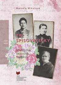 Kniha: TRI SPISOVATEĽKY (Šoltésová, Vansová, Timrava) - Marcela Mikulová