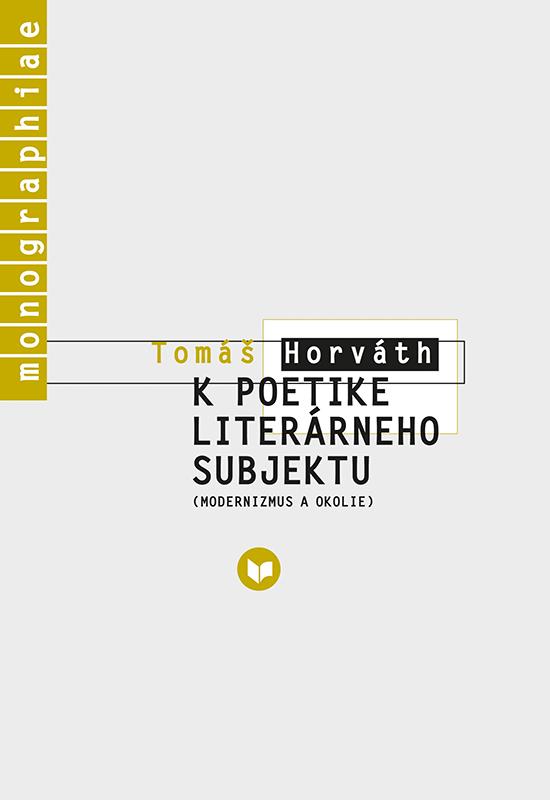 Kniha: K poetike literárneho subjektu - Tomáš Horváth