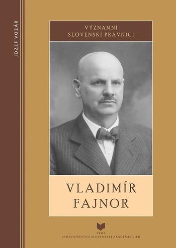 Kniha: Významní slovenskí právnici - VLADIMÍR FAJNOR - Jozef Vozár