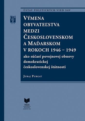 Kniha: Výmena obyvateľstva medzi Československom a Maďarskom v rokoch 1946 - 1949 - Juraj Purgat