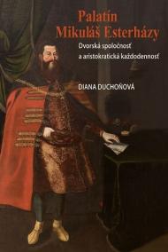 Palatín Mikuláš Esterházy - Dvorská spoločnosť a aristokratická každodennosť