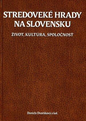 Kniha: Stredoveké hrady na Slovensku - Daniela Dvořáková