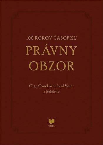 Kniha: 100 rokov časopisu PRÁVNY OBZOR 1917-2017 - Oľga Ovečková