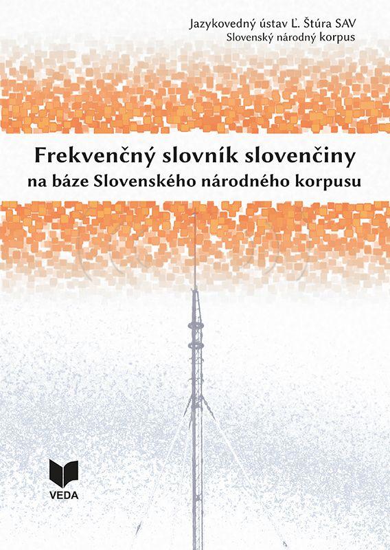 Kniha: Frekvenčný slovník slovenčiny na báze Slovenského národného korpusu - Kolektív autorov