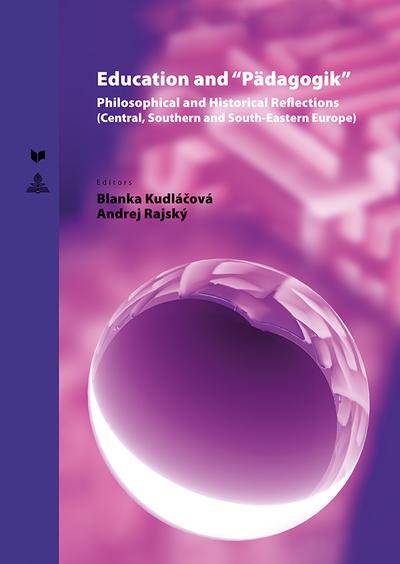 Kniha: Education and “Pädagogik” Philosophical and Historical Reflections (Central, Suthern and South-Eastern Europe) - Blanka Kudláčová