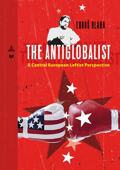 Kniha: The Antiglobalist - Ľuboš Blaha