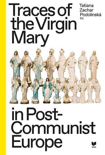 Kniha: Traces of the Virgin Mary in Post-Communist Europe - Tatiana Zachar Podolinská