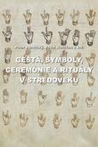 Kniha: Gestá, symboly, ceremónie a rituály v stredoveku - Peter Bystrický