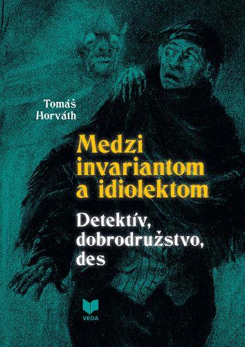 Kniha: Medzi invariantom a idiolektom - Tomáš Horváth