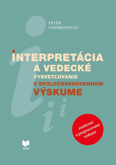 Kniha: Interpretácia a vedecké vysvetľovanie v spoločenskovednom výskume - Peter Ondrejkovič