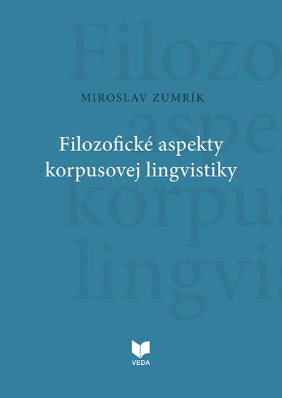 Kniha: Filozofické aspekty korpusovej lingvistiky - Zumrík, Miroslav