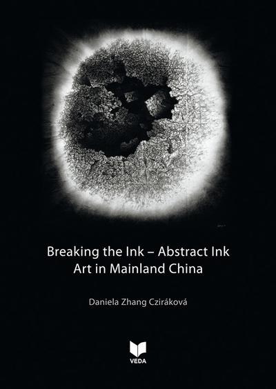 Kniha: Breaking the Ink - Abstract Ink art in Mainland China - Daniela Cziráková Zhang