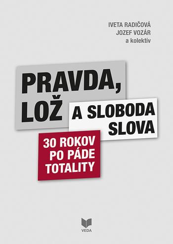 Kniha: Pravda, lož a sloboda slova - Iveta Radíčová