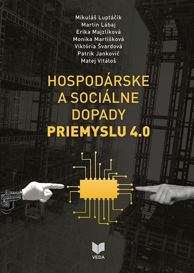 Kniha: HOSPODÁRSKE A SOCIÁLNE DOPADY PRIEMYSLU 4.0 - Mikuláš - Lábaj Martin - Majzlíková Erika - Martišková Monika - Švardová Viktória - Jankovič Patrik  Luptáčik