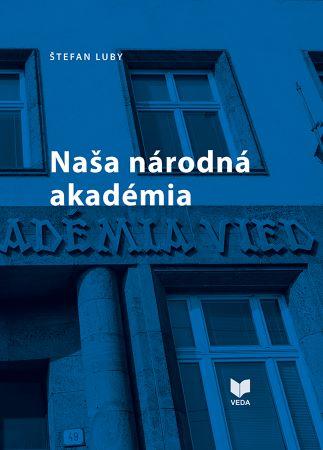 Kniha: Naša národná akadémia - Štefan Luby