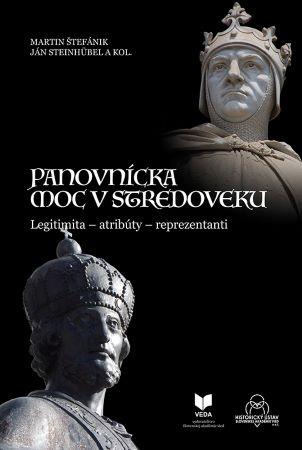 Kniha: Panovnícka moc v stredoveku - Martin Štefánik