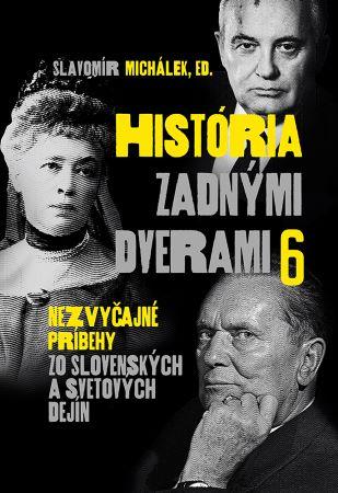 Kniha: História zadnými dverami 6 - Slavomír Michálek