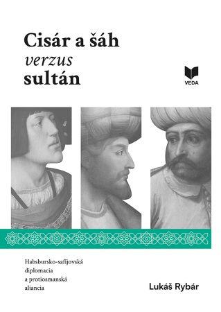 Kniha: Cisár a šáh verzus sultán - Lukáš Rybár