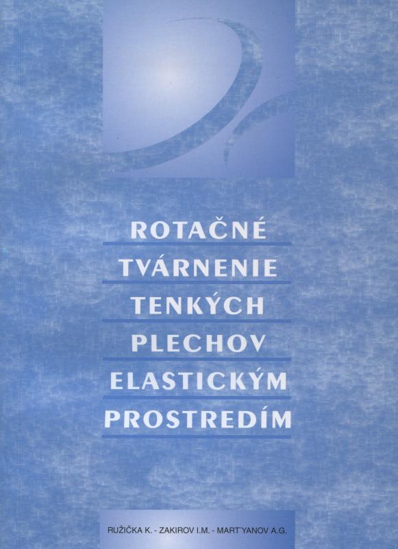 Kniha: Rotačné tvárnenie tenkých plechov elastickým prostredím - Ružička K.