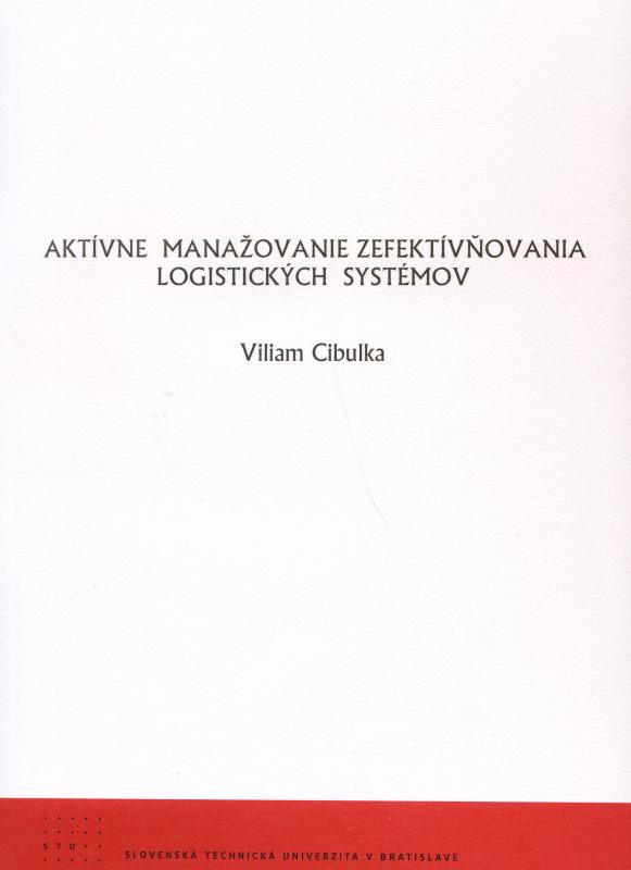 Kniha: Aktívne manažovanie zefektívňovania logistických systémov - Viliam Cibulka