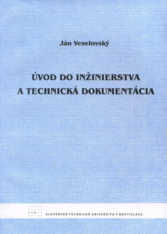 Kniha: Úvod do inžinierstva a technická dokumentácia - Ján Veselovský