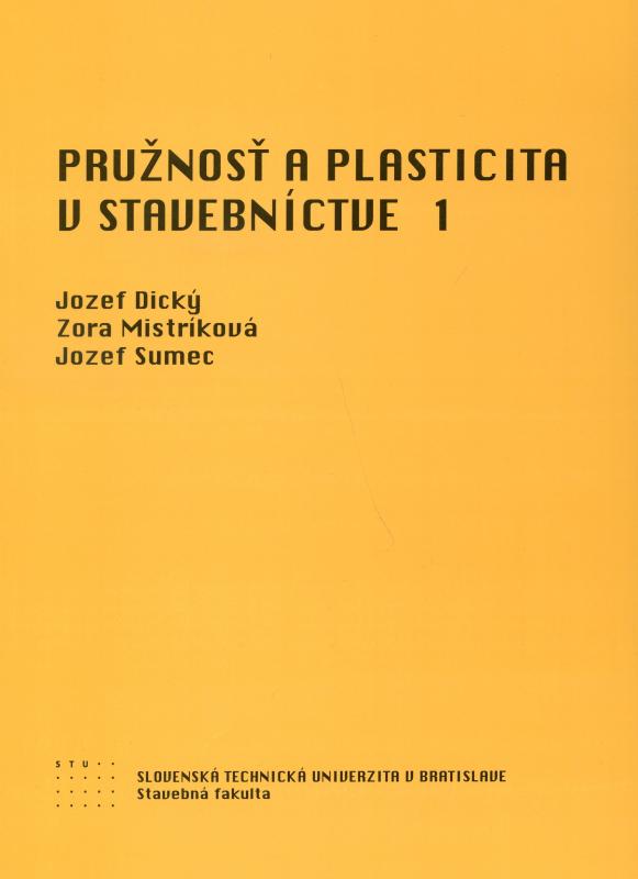 Kniha: Pružnosť a plasticita v stavebníctve 1 - Jozef Dický