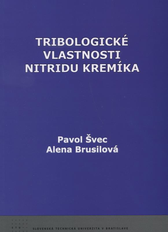 Kniha: Tribologické vlastnosti nitridu kremíka - Pavol Švec