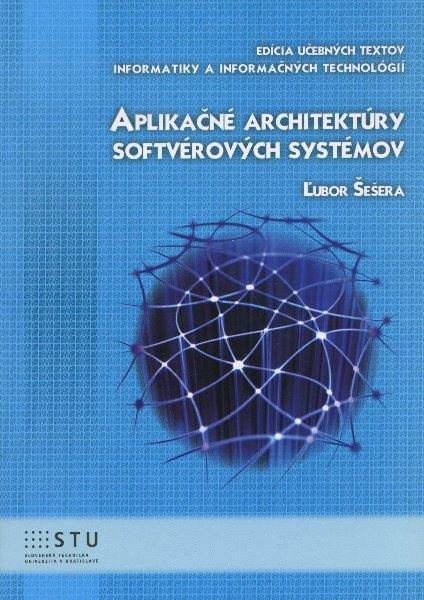 Kniha: Aplikačné architektúry softvérových systémov - Ľubor Šešera