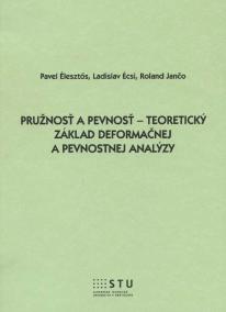 Pružnosť a pevnosť - teoretický základy deformačnej a pevnostnej analýzy