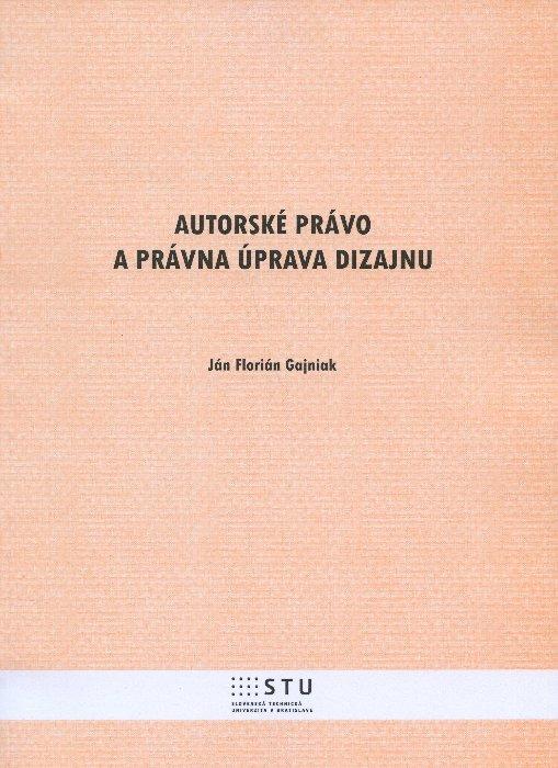 Kniha: Autorské právo a právna úprava dizajnu - Ján Florián Gajniak