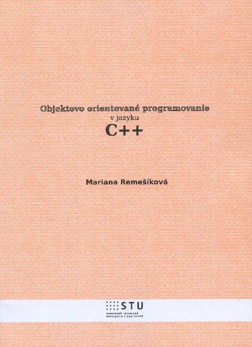 Kniha: Objektovo orientované programovanie v jazyku C++ - Marianna Remešíková