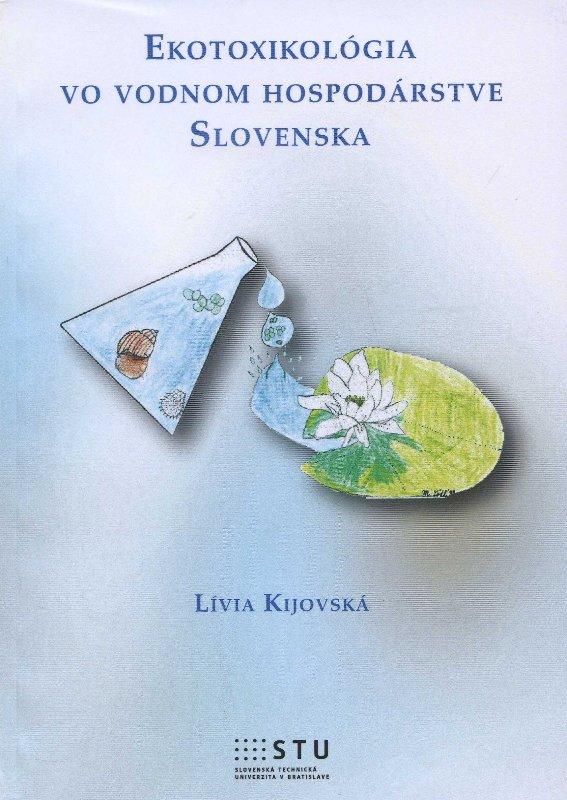 Kniha: Ekotoxikológia vo vodnom hospodárstve Slovenska - Lívia Kijovksá