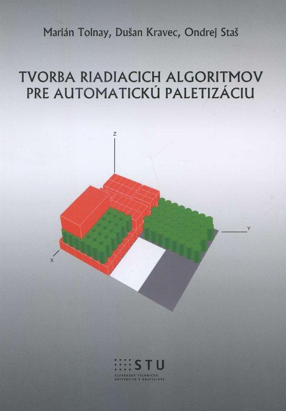 Kniha: Tvorba riadiacich algoritmov pre automatickú paletizáciu - Marián Tolnay