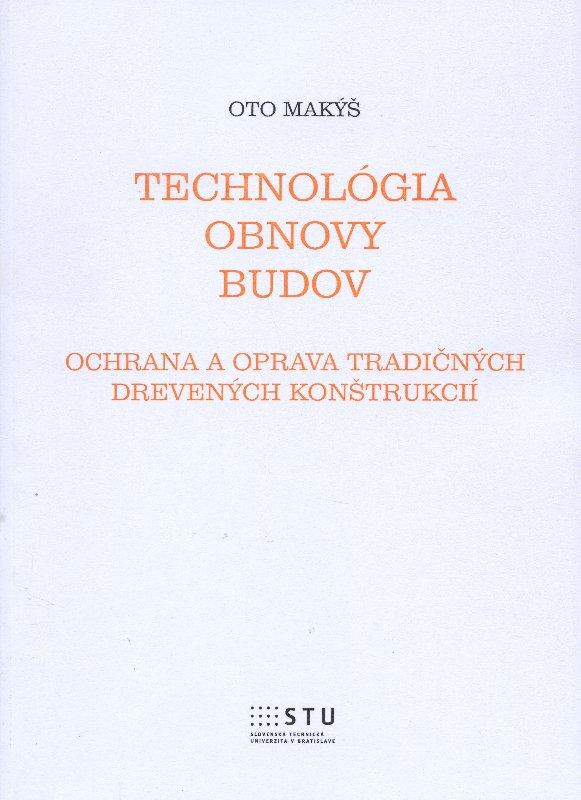 Kniha: Technológia obnovy budov - Oto Makýš